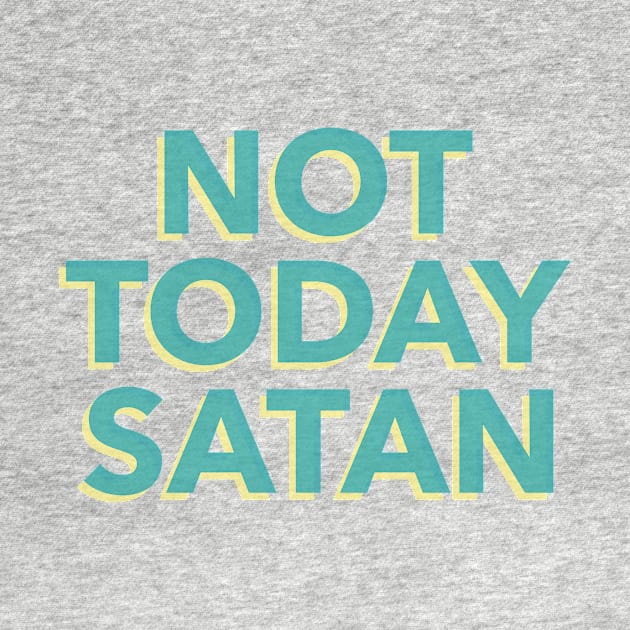 not today satan by WOAT